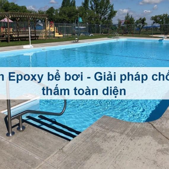 Sơn epoxy bể bơi - Giải pháp chống thấm toàn diện