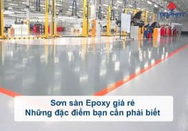 đặc điểm sơn sàn epoxy giá rẻ cần phải biết