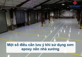một số lưu ý khi sử dụng sơn epoxy nền nhà xưởng